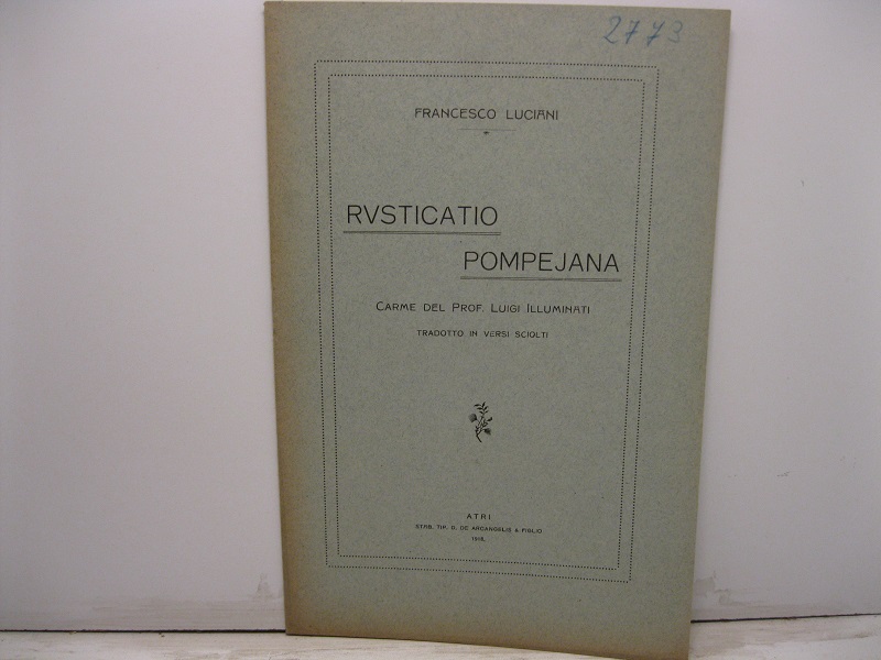Rusticatio pompejana. Carme del Prof. Luigi Illuminati tradotto in versi sciolti